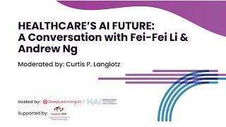Healthcare’s AI Future A Conversation with Fei-Fei Li & Andrew Ng