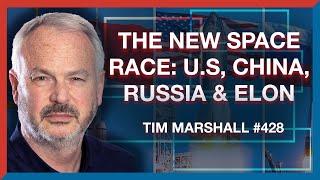 #428  Tim Marshall The New Space Race - USA China Russia & Elon Musk - The Realignment Podcast