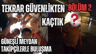 GÜNEŞLİ MEYDAN Takipçilerle Buluşma GÜVENLİKTEN KAÇTIK  Bölüm 1 