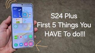 S24 Plus First 5 Things You Have To Do