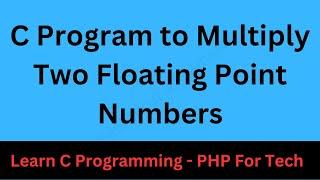 C Program to Multiply Two Floating Point Numbers  Multiply two floating point numbers in C