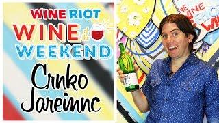 Wine of the Weekend Crnko Jareinnc