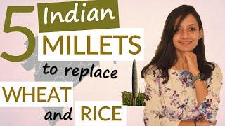 INDIAN MILLETS HEALTH BENEFITS + How to include in diet  Millets vs Rice and Wheat Nutrition