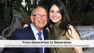 From Generation to Generation Exploring a Holocaust Survivors Relationship with his Granddaughter