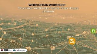 WEBINAR & WORKSHOP  GIS untuk Kegiatan Belajar Mengajar di Sekolah