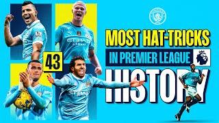 THE GREATEST CITY HAT-TRICKS  Most hat-tricks in Premier League history