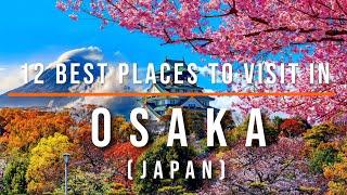 12 Top-Rated Tourist Attractions in Osaka Japan  Travel Video  Travel Guide  SKY Travel