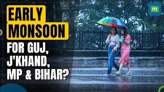 IMD Scientist Predicts Advance Monsoon in Gujarat MP Jharkhand and Bihar  Weather Update