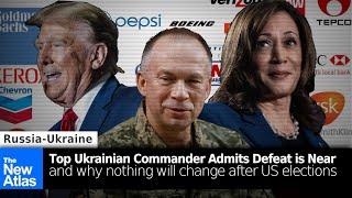 Top Ukrainian Commander Admits Defeat is Near & Why Nothing Will Change After US Elections