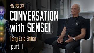 Conversation with Sensei Part II. Aikido Kundalini Awakening Healing O Sensei
