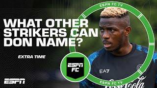 How many top-level strikers can Don Hutchison name besides Victor Osimhen?  ESPN FC Extra Time