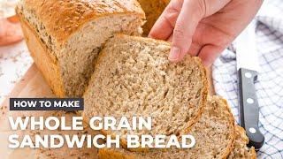 How to Make Whole Grain Sandwich Bread