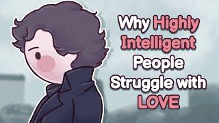 6 Reasons Highly Intelligent People Struggle Finding Love