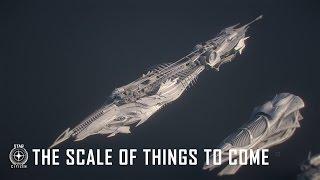 Star Citizen The Scale of Things to Come