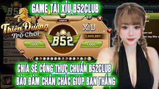 b52 club  chia sẻ công thức chơi b52club. tài xỉu b52club cách chốt lãi uy tín nhất hiện nay