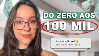 COMO JUNTAR seus primeiros 100 MIL REAIS SAINDO do ZERO De forma eficaz