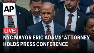 LIVE NYC Mayor Eric Adams attorney holds a press conference