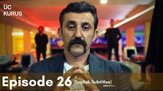 Üç Kuruş  Episode 26 English Subtitles