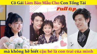 Cô gái làm bảo mẫu cho con tổng tài mà không hề biết cậu bé là con trai của mình #chinesedrama