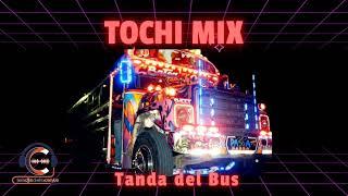 TOCHI MIX - La Tanda del Bus  @los_djs_de_la_cente