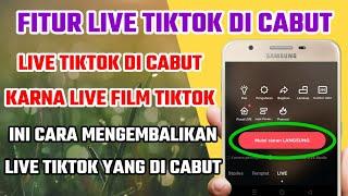 live tiktok dicabut karna live film tiktok  fitur live tiktok hilang  fitur live tiktok hilang