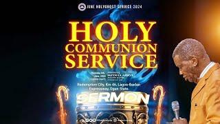 PASTOR E.A ADEBOYE SERMON  RCCG JUNE 2024 HOLY COMMUNION SERVICE