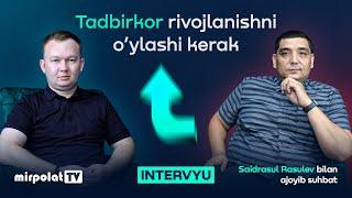 Tadbirkor rivojlanishni oylashi kerak  Omad sari intervyu  Rasulev Saidrasul bilan suhbat