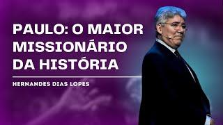 O APÓSTOLO QUE REVOLUCIONOU O CRISTIANISMO - Hernandes Dias Lopes