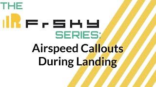 The Frsky Series  Airspeed Callouts during Landing