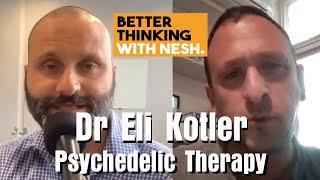 Better Thinking #93 — Dr Eli Kotler on Psychedelic Therapy for Trauma and Addiction