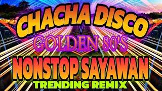 VIRAL CHA CHA DISCO SAYAWAN NONSTOP DISCO REMIX.SAYAWAN NA MGA IDOL.#discoremix #chacha