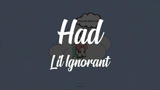 Lil Ignorant - Had