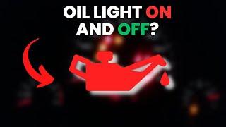 Engine Oil Light Comes On and Off But The Oil Is Full