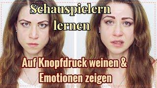 Schauspielern lernen- Auf Knopfdruck weinen & Emotionen zeigen  - Anfänger Schauspiel Übungen