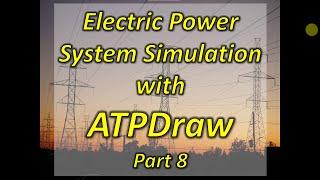 Electric Power System Simulation with ATPDraw Part 8 More Setup & Configuration