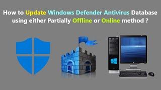 How to Update Windows Defender Antivirus Database using either Partially Offline or Online method ?