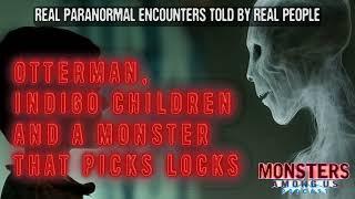 OTTERMAN INDIGO CHILDREN & A MONSTER THAT PICKS LOCKS Sn. 17 Ep. 8 - REAL PARANORMAL ENCOUNTERS