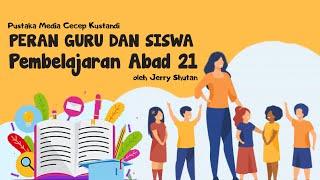 Peran Guru dan Siswa dalam Pembelajaran Abad 21