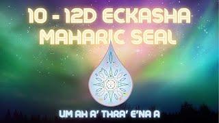 ECKASHA Maharic Seal 10-12D ACTIVATION Meditation.  Energy protection & Awakening the God Seed   