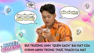 Bùi Trường Linh QUÊN SẠCH bài hát của CHÍNH MÌNH trong thử thách ca hát