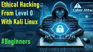 Full Hands-On Ethical Hacking Course with Kali Linux for Beginners Step-by-Step  Cyber Security