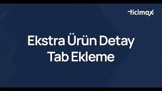 Ticimax  Ekstra Ürün Detay Tab Ekleme