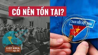 Đoàn Thanh Niên Hội Phụ nữ Hội Cựu chiến binh Vì sao tồn tại các tổ chức này?