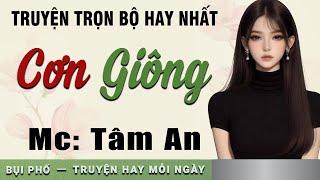 Truyện ngắn nhân quả Cơn Giông - Mc Tâm An diễn đọc nghe hay cảm xúc ai cũng mê