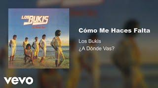 Los Bukis - Cómo Me Haces Falta Audio