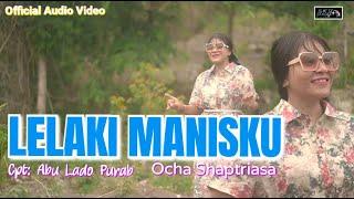Ocha Shaptriasa  LELAKI MANISKU  Official Audio Video