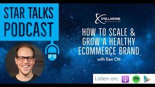 Episode 13 - Ken Ott - How To Scale & Grow A Healthy eCommerce Brand