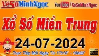 XSMT Minh Ngọc - Trực tiếp Xổ Số Miền Trung - KQXS Miền Trung ngày 24072024 XSTT Miền Trung SXMT