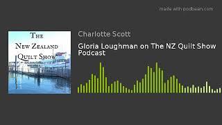 Gloria Loughman on The NZ Quilt Show Podcast
