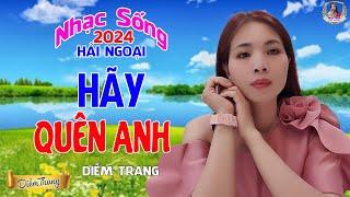 LIÊN KHÚC ĐỀ XUẤT  HÃY QUÊN ANH  DIỄM TRANG NGHE LÀ MÊ  SAY ĐẮM CON TIM